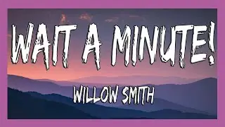 ✅ Willow Smith - Wait a Minute! (Lyrics)