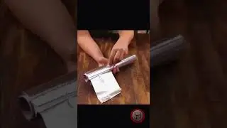 Как легко открыть рулон фольги