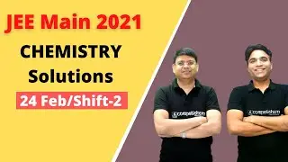JEE Main 2021 Solutions (CHEMISTRY) 24 February (Shift-2) | Evening Shift |