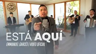 Emmanuel Garcés -  Está Aquí - Video clip Oficial 4K
