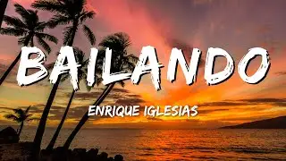 Enrique Iglesias - Bailando ft. Descemer Bueno, Gente De Zona (Letra/Lyrics)