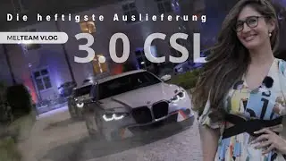 MELTEAM VLOG: BMW 3.0 CSL - Die heftigste Auslieferung des Jahres!