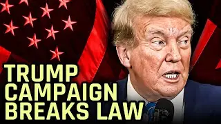 Trump's Campaign May Have Broken The Law TWICE In One Week