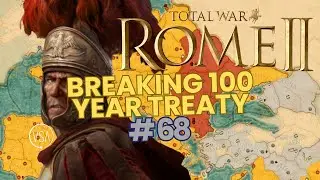 Time For A Back Stabbing! - Rome 2 Total War - Campaign Lets Play - Episode 68 #rome2totalwar