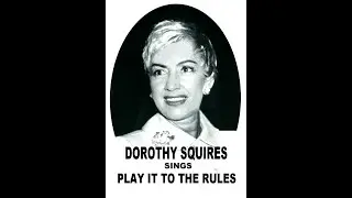 DOROTHY SQUIRES  PLAY IT TO THE RULES