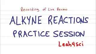Alkyne Reactions (Live Recording) Organic Chemistry Practice Session