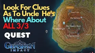 Look for clues as to Uncle He's whereabouts Genshin Impact
