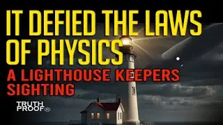 IT DEFIED THE LAWS OF PHYSICS | A LIGHTHOUSE KEEPERS SIGHTING