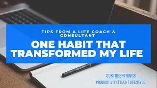 One Habit That TRANSFORMED My Life: Tips From A Life Coach & Consultant