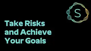 You Need to Take Risks to Achieve Your Goals. Here's One Way.