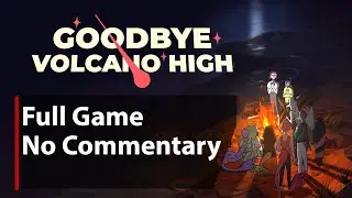 Goodbye Volcano High | Full Game | No Commentary