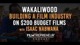 Wakaliwood - Building a Film Industry on $200 Budget Films with Isaac Nabwana