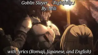 Goblin Slayer 「Rightfully」with lyrics