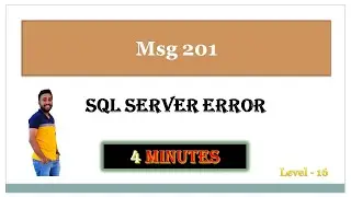 SQL Server| Fix Error | Msg 201, Level 16, State 4, Line 1 | Expect Parameter Not Supplied