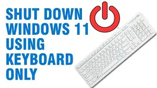 How To Shutdown Windows 11 Using Only Keyboard Without Using Mouse | Works On Windows 10