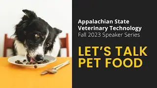 App State Vet Tech Speaker Series: Let’s Talk Pet Food