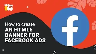 How to create an HTML5 banner for Facebook ads in BannerBoo