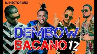 💥Dembow Bacano 🇩🇴🔥🔥🔥 (MIX VOL.12) 🎤🎵