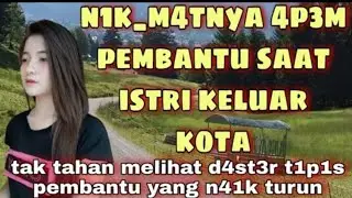 Kue Apem Pembantu Ternyata Lebih Nikmat Daripada Isteriku || Kisah Nyata || Cerpen Romantis