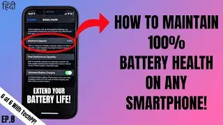 How to Maintain 100% Battery Health and Extend Battery Life on Any Smartphone! #6at6withTechPP EP.8