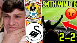 94TH MINUTE HEARTBREAK | COVENTRY CITY 2-2 SWANSEA CITY