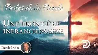 Une frontière infranchissable - Derek Prince