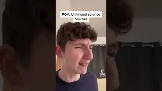 Unhinged Science Teacher lol