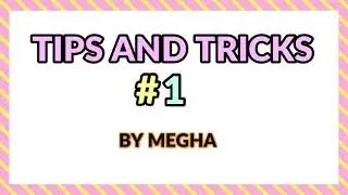 TRICKS AND TIPS  #1
