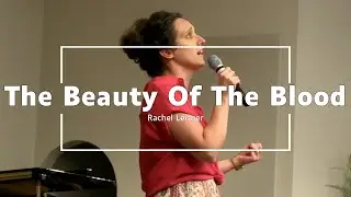 The Beauty Of The Blood | Rachel Leitner