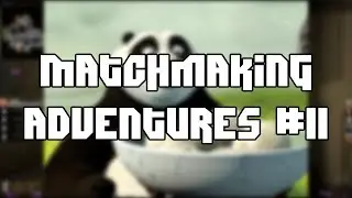 MATCHMAKING ADVENTURES #11