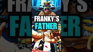 The Identity Of Franky’s Father Has Been CONFIRMED! 