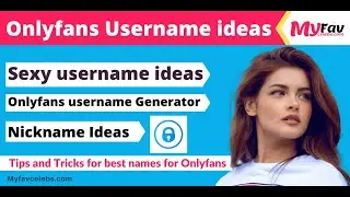 Sexy usernames ideas for Onlyfans | Good Onlyfans name ideas | Nick name ideas Myfavcelebs.com