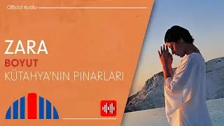 Zara - Kütahya'nın Pınarları (Official Audio)