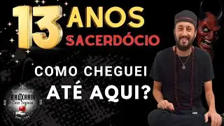 13 ANOS DE SACERDÓCIO! COMO CHEGUEI ATÉ AQUI?