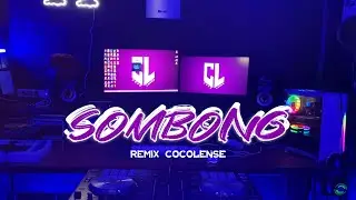 SOMBONG ( Remix ) COCOLENSE