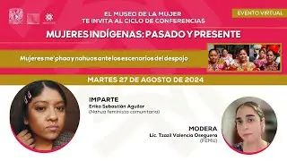 Ciclo: Mujeres indígenas: pasado y presente