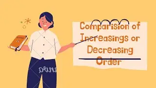 Increasing  or Decreasing Order || Comparison || Relation  || class 11&12 || IOM IOE