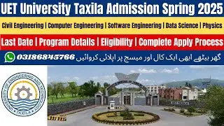 UET Taxila Admission Spring 2025 | UET Admission Spring 2025 | UET Admission 2025 | UET Taxila