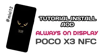 Tutorial Install Always On Display di Poco X3 Nfc | Root Only
