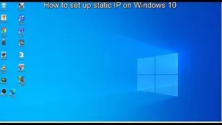 How to Set up Static IP on windows 10.