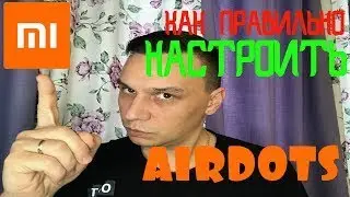 Xiaomi Redmi Airdots | Как правильно настроить | Самый правильный способ