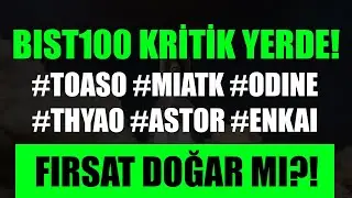 BIST100 DE ÖNEMLİ KIRILIM! FIRSAT HİSSELERİ HANGİLERİ? 