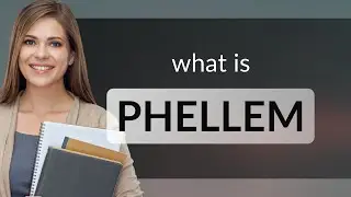 Phellem — PHELLEM definition