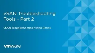 vSAN Troubleshooting Tools (Part 2)