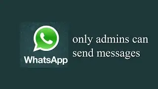 Only admins can send messages (in whatsapp group)