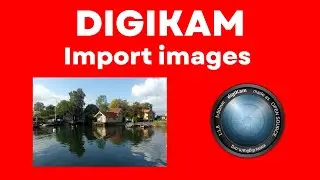 Digikam import images