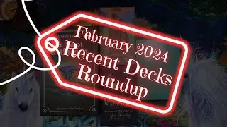 TAROT AND ORACLE DECK HAUL | Recent Deck Roundup | February 2024