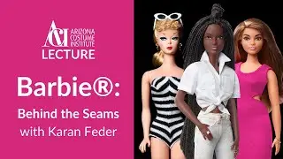 ACI Lecture: Barbie®: Behind the Seams with Karan Feder