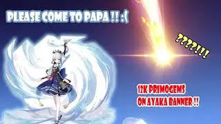 12K PRIMOGEMS FOR MY QUEEN AYAKA !! DID SHE COME HOME ?! GENSHIN IMPACT 2.0 UPDATE