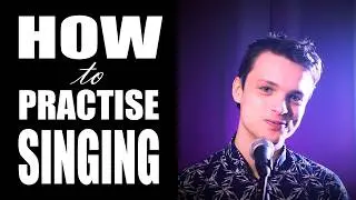 How to Practise Singing — Singing Demystified